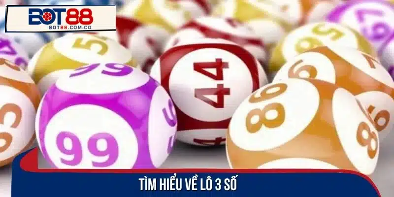 Tìm hiểu về lô 3 số