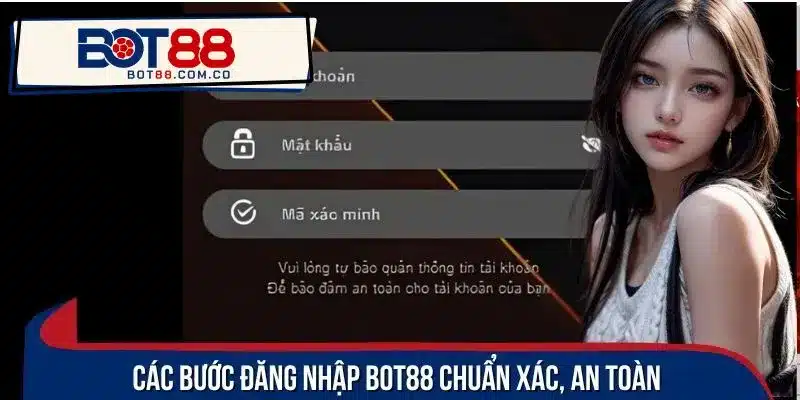 Tiến trình đăng nhập BOT88 chỉ mất vài giây để hoàn tất