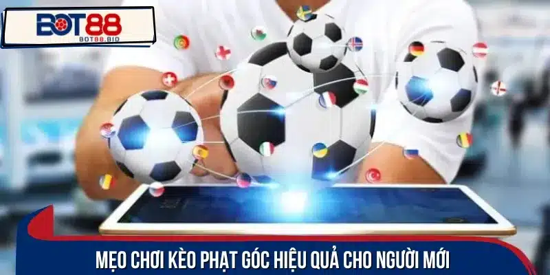 Áp dụng các mẹo cược phạt góc hiệu quả góp phần nâng cao tỷ lệ thắng