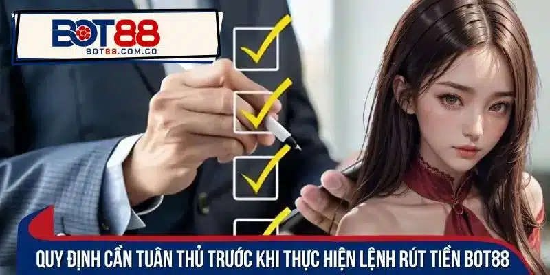 Tuân thủ quy định để yêu cầu rút tiền BOT88 được xử lý nhanh chóng